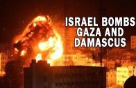 Israel bombs Palestine and Syria