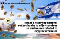 Israels-Attorney-General-orders-banks-to-offer-services-to-businesses-related-to-cryptocurrencies